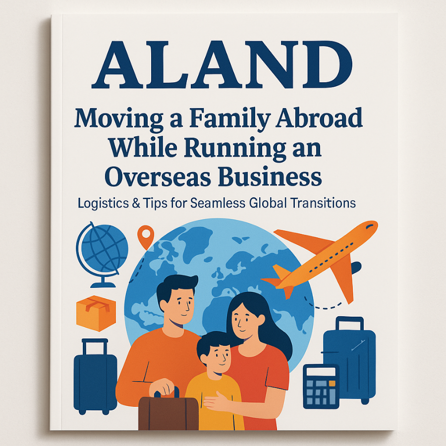 Moving a Family Abroad While Running an Overseas Business: Logistics & Tips for Seamless Global Transitions